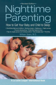 Title: Nighttime Parenting (Revised): How to Get Your Baby and Child to Sleep, Author: William Sears