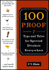 100 Proof: Tips and Tales for Spirited Drinkers Everywhere