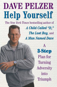Title: Help Yourself: A 3-Step Plan for Turning Adversity into Triumph, Author: Dave Pelzer