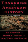 Tragedies of American History: 13 Stories of Human Error and Natural Disaster