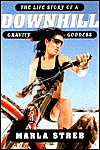 Downhill: The Life Story of a Gravity Goddess