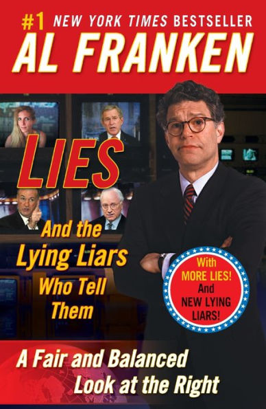 Lies: And the Lying Liars Who Tell Them: A Fair and Balanced Look at the Right