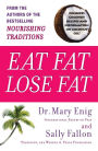 Eat Fat, Lose Fat: The Healthy Alternative to Trans Fats