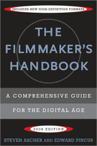 The Filmmaker's Handbook: A Comprehensive Guide for the Digital Age