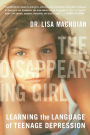 The Disappearing Girl: Learning the Language of Teenage Depression
