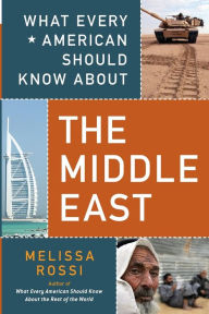 Title: What Every American Should Know About the Middle East, Author: Melissa Rossi
