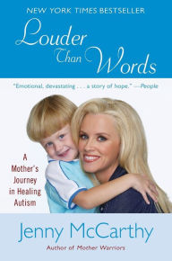 Title: Louder Than Words: A Mother's Journey in Healing Autism, Author: Jenny McCarthy