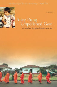 Title: Unpolished Gem: My Mother, My Grandmother, and Me, Author: Alice Pung