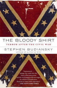 Title: The Bloody Shirt: Terror After the Civil War, Author: Stephen Budiansky
