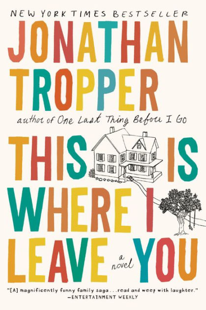 This Is Where I Leave You by Jonathan Tropper, Paperback