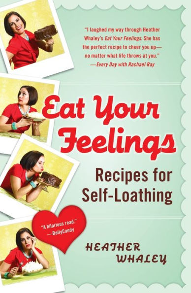 Eat Your Feelings: Recipes for Self-Loathing