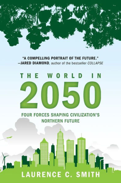 The World in 2050: Four Forces Shaping Civilization's Northern Future