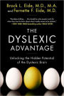 The Dyslexic Advantage: Unlocking the Hidden Potential of the Dyslexic Brain