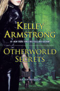 Title: Otherworld Secrets: An Anthology (Women of the Otherworld Series), Author: Kelley Armstrong