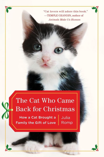 The Cat Who Came Back for Christmas: How a Cat Brought a Family the Gift of Love