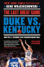 The Last Great Game: Duke vs. Kentucky and the 2.1 Seconds That Changed Basketball