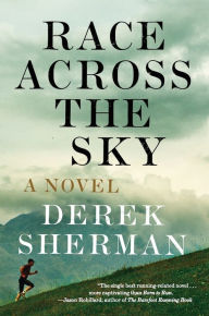 Title: Race Across the Sky: A Novel, Author: Derek Sherman