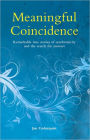 Meaningful Coincidence Synchronicity in Our Everyday Lives
