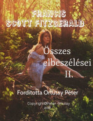 Title: Francis Scott Fitzgerald összes elbeszélései II.: Fordította Ortutay Péter, Author: Francis Scott Fitzgerald