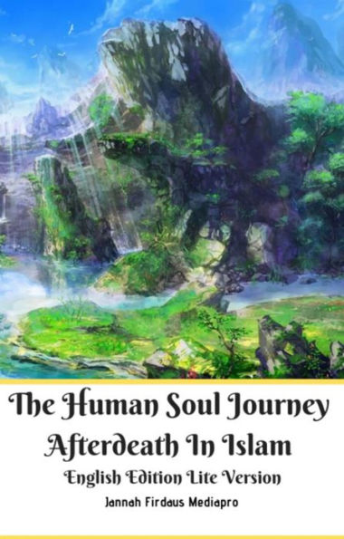 The Human Soul Journey Afterdeath In Islam English Edition Lite Version