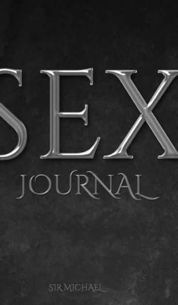 Sex Sex Writting Journal By Sir Michael Huhn Sir Michael Hardcover Barnes And Noble® 6230