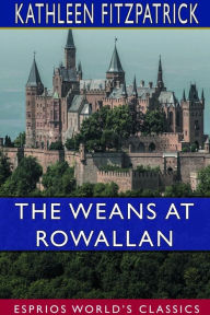 Title: The Weans at Rowallan (Esprios Classics): Illustrated by A. Guy Smith, Author: Kathleen Fitzpatrick