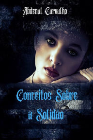 Title: Conceitos Sobre a Solidï¿½o: Psicanï¿½lise e Psicologia Aplicada, Author: Abdenal Carvalho