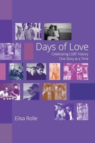 Title: Days of Love: Celebrating LGBT History One Story at a Time, Author: Elisa Rolle