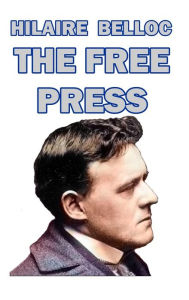 Title: The Free Press, Author: Hilaire Belloc