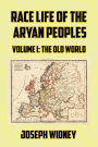 Race Life of the Aryan Peoples Volume I: The Old World