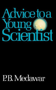 Title: Advice To A Young Scientist, Author: P. B. Medawar