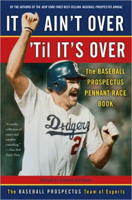 It Ain't over 'Til It's Over: The Baseball Prospectus Pennant Race Book