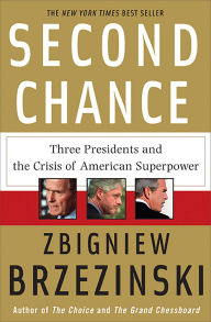 Second Chance: Three Presidents and the Crisis of American Superpower