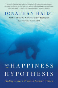 Title: The Happiness Hypothesis: Finding Modern Truth in Ancient Wisdom, Author: Jonathan Haidt