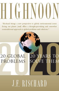 Title: High Noon: 20 Global Problems, 20 Years To Solve Them, Author: Jean-francois Rischard