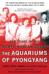 Title: The Aquariums of Pyongyang: Ten Years in the North Korean Gulag, Author: Chol-hwan Kang