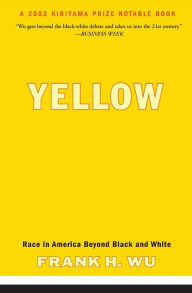 Title: Yellow: Race in America Beyond Black and White, Author: Frank H. Wu