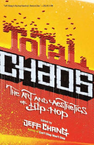 Title: Total Chaos: The Art and Aesthetics of Hip-Hop, Author: Jeff Chang