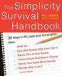 The Simplicity Survival Handbook: 32 Ways To Do Less And Accomplish More