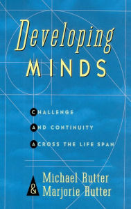 Title: Developing Minds: Challenge And Continuity Across The Lifespan, Author: Michael Rutter