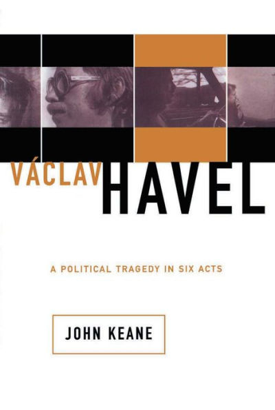 Vaclav Havel: A Political Tragedy In Six Acts