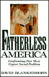 Fatherless America: Confronting Our Most Urgent Social Problem
