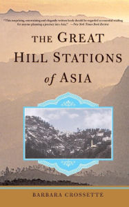 Title: The Great Hill Stations Of Asia, Author: Barbara Crossette