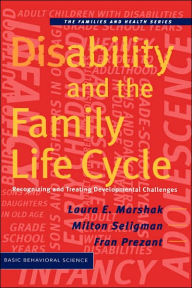 Title: Disability And The Family Life Cycle / Edition 1, Author: Laura Marshak