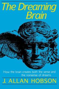 Title: The Dreaming Brain, Author: J. Allan Hobson MD