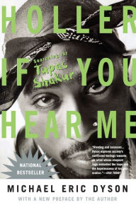 Title: Holler If You Hear Me: Searching for Tupac Shakur, Author: Michael Eric Dyson