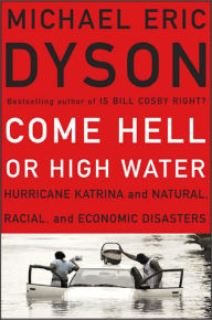 Come Hell or High Water: Hurricane Katrina and the Color of Disaster