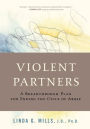 Violent Partners: A Breakthrough Plan for Ending the Cycle of Abuse
