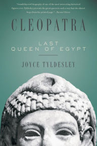 Title: Cleopatra: Last Queen of Egypt, Author: Joyce Tyldesley