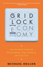 The Gridlock Economy: How Too Much Ownership Wrecks Markets, Stops Innovation, and Costs Lives